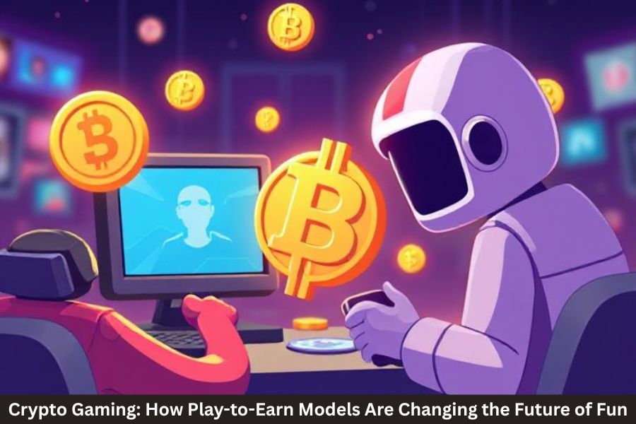 Crypto Gaming How Play-to-Earn Models Are Changing the Future of Fun