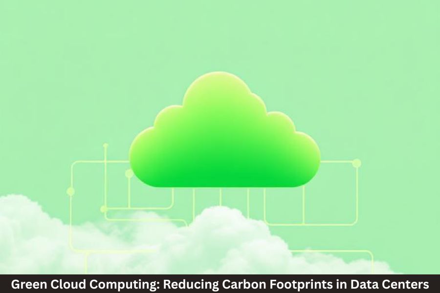 Green Cloud Computing Reducing Carbon Footprints in Data Centers